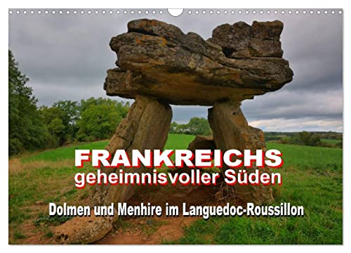 Frankreichs geheimnisvoller Süden - Dolmen und Menhire im Languedoc-Roussillon (Wandkalender 2025 DIN A3 quer), CALVENDO Monatskalender von CALVENDO