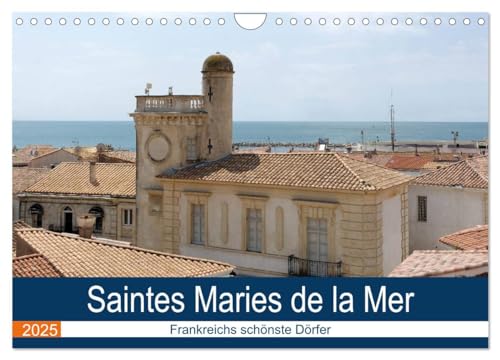Frankreichs schönste Dörfer - Saintes Maries de la Mer (Wandkalender 2025 DIN A4 quer), CALVENDO Monatskalender von CALVENDO