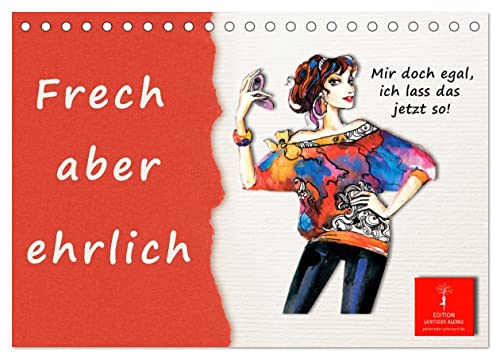 Frech aber ehrlich (Tischkalender 2025 DIN A5 quer), CALVENDO Monatskalender von CALVENDO