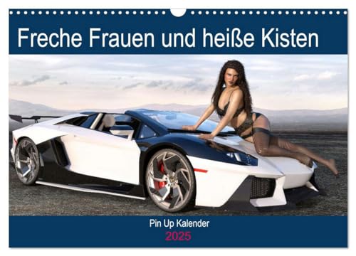 Freche Frauen und heiße Kisten (Wandkalender 2025 DIN A3 quer), CALVENDO Monatskalender von CALVENDO