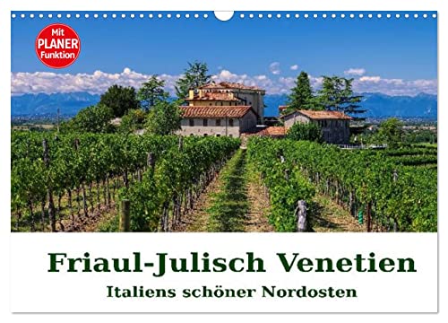 Friaul-Julisch Venetien - Italiens schöner Nordosten (Wandkalender 2025 DIN A3 quer), CALVENDO Monatskalender von CALVENDO