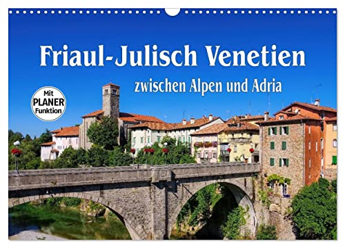 Friaul-Julisch Venetien - zwischen Alpen und Adria (Wandkalender 2025 DIN A3 quer), CALVENDO Monatskalender von CALVENDO