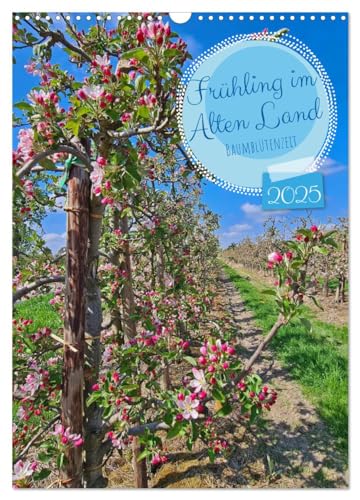 Frühling im Alten Land - Baumblütenzeit (Wandkalender 2025 DIN A3 hoch), CALVENDO Monatskalender von CALVENDO