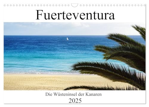 Fuerteventura - die Wüsteninsel der Kanaren (Wandkalender 2025 DIN A3 quer), CALVENDO Monatskalender von CALVENDO