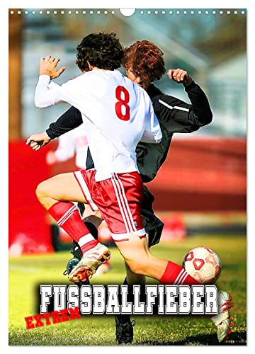 Fußballfieber extrem (Wandkalender 2025 DIN A3 hoch), CALVENDO Monatskalender von CALVENDO