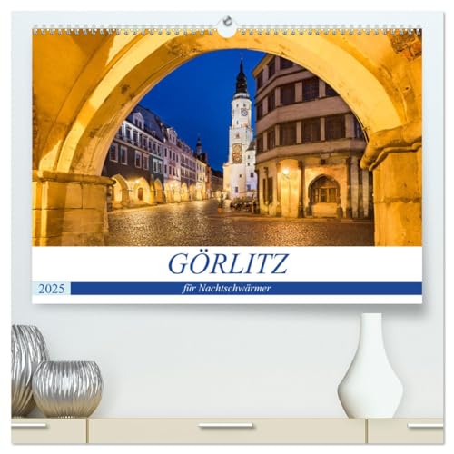 GÖRLITZ für Nachtschwärmer (hochwertiger Premium Wandkalender 2025 DIN A2 quer), Kunstdruck in Hochglanz von CALVENDO