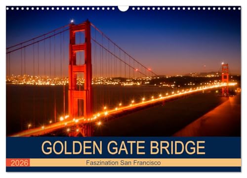 GOLDEN GATE BRIDGE Faszination San Francisco (Wandkalender 2026 DIN A3 quer), CALVENDO Monatskalender von CALVENDO