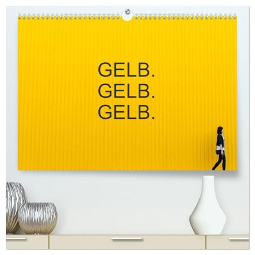 Gelb. Gelb. Gelb. (hochwertiger Premium Wandkalender 2026 DIN A2 quer), Kunstdruck in Hochglanz: Gelb ist die Farbe der Sonne, des Lichts, der Wärme ... als Signalfarbe im Einsatz. (CALVENDO Wissen) von Calvendo