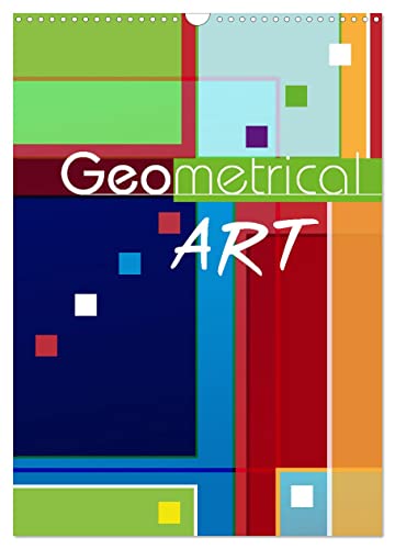 Geometrical ART (Wandkalender 2025 DIN A3 hoch), CALVENDO Monatskalender von CALVENDO