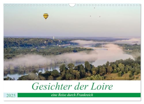 Gesichter der Loire, eine Reise durch Frankreich (Wandkalender 2025 DIN A3 quer), CALVENDO Monatskalender von CALVENDO