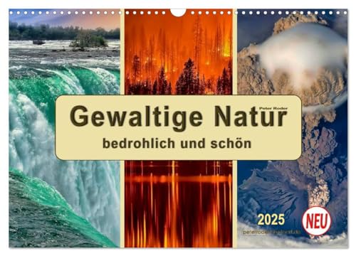 Gewaltige Natur - bedrohlich und schön (Wandkalender 2025 DIN A3 quer), CALVENDO Monatskalender von CALVENDO