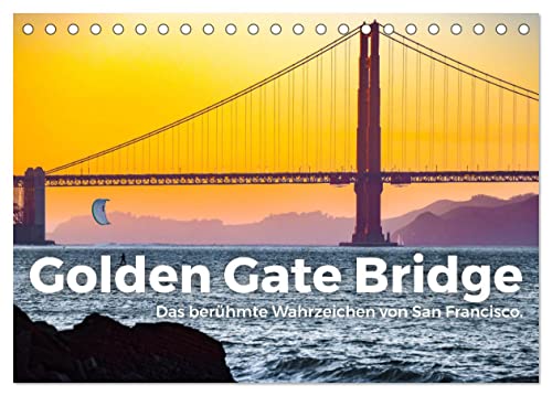 Golden Gate Bridge - Das berühmte Wahrzeichen von San Francisco. (Tischkalender 2025 DIN A5 quer), CALVENDO Monatskalender von CALVENDO