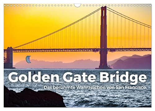 Golden Gate Bridge - Das berühmte Wahrzeichen von San Francisco. (Wandkalender 2025 DIN A3 quer), CALVENDO Monatskalender von CALVENDO