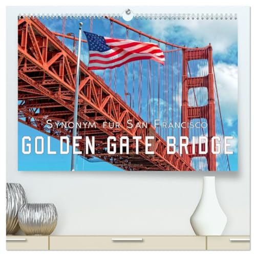 Golden Gate Bridge - Synonym für San Francisco (hochwertiger Premium Wandkalender 2026 DIN A2 quer), Kunstdruck in Hochglanz von CALVENDO