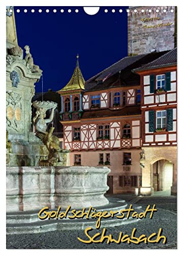 Goldschlägerstadt Schwabach (Wandkalender 2025 DIN A4 hoch), CALVENDO Monatskalender von CALVENDO