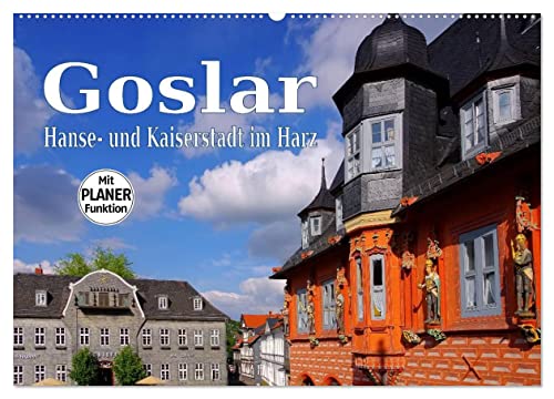 Goslar - Hanse- und Kaiserstadt im Harz (Wandkalender 2025 DIN A2 quer), CALVENDO Monatskalender von CALVENDO