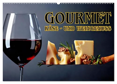 Gourmet Käse - und Weingenuss (Wandkalender 2025 DIN A2 quer), CALVENDO Monatskalender: Exquisite Verbindungen: Gourmet Käse trifft edlen Wein (CALVENDO Lifestyle) von CALVENDO