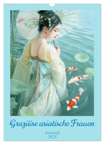 Graziöse asiatische Frauen - Asienstil (Wandkalender 2025 DIN A3 hoch), CALVENDO Monatskalender von CALVENDO