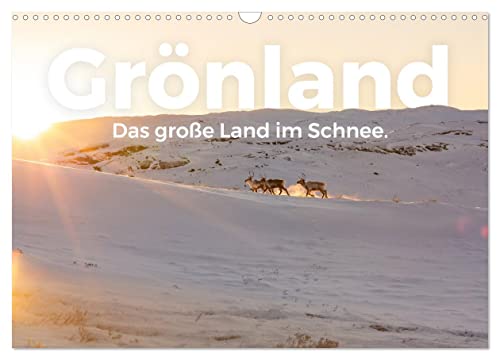Grönland - Das große Land im Schnee. (Wandkalender 2025 DIN A3 quer), CALVENDO Monatskalender von CALVENDO