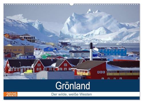 Grönland - Der wilde, weiße Westen (Wandkalender 2025 DIN A2 quer), CALVENDO Monatskalender von CALVENDO