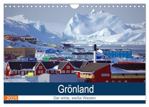 Grönland - Der wilde, weiße Westen (Wandkalender 2025 DIN A4 quer), CALVENDO Monatskalender von CALVENDO