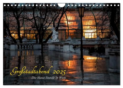 Großstadtabend - Die blaue Stunde in Wien (Wandkalender 2025 DIN A4 quer), CALVENDO Monatskalender von CALVENDO