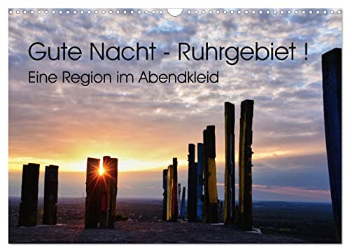 Gute Nacht - Ruhrgebiet! (Wandkalender 2026 DIN A3 quer), CALVENDO Monatskalender: Eine Region im Abendkleid (CALVENDO Natur) von Calvendo