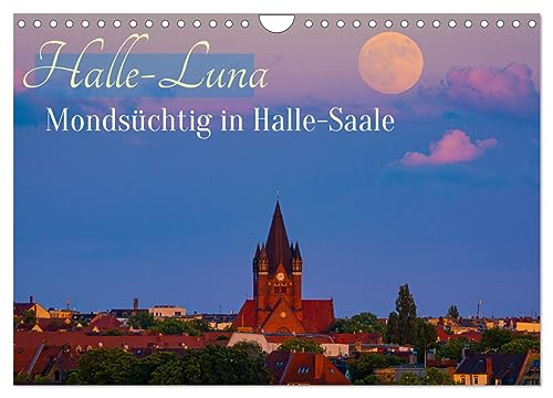 Halle-Luna - Mondsüchtig in Halle-Saale (Wandkalender 2025 DIN A4 quer), CALVENDO Monatskalender von CALVENDO