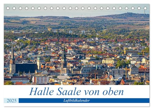 Halle an der Saale von oben (Tischkalender 2025 DIN A5 quer), CALVENDO Monatskalender von CALVENDO