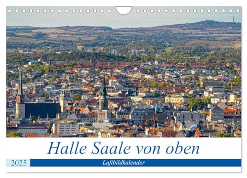 Halle an der Saale von oben (Wandkalender 2025 DIN A4 quer), CALVENDO Monatskalender von CALVENDO