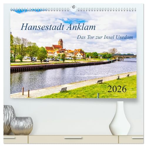 Hansestadt Anklam. Das Tor zur Insel Usedom (hochwertiger Premium Wandkalender 2026 DIN A2 quer), Kunstdruck in Hochglanz von CALVENDO