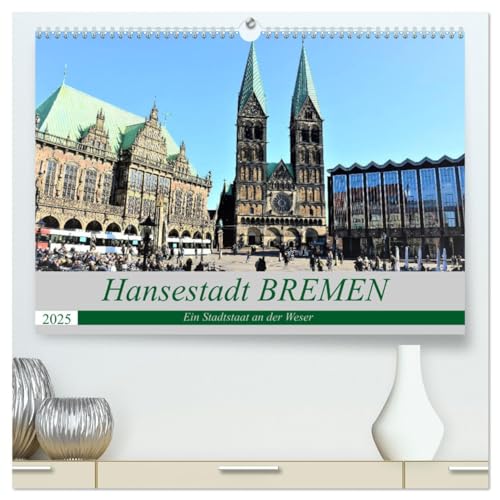 Hansestadt Bremen - Ein Stadtstaat an der Weser (hochwertiger Premium Wandkalender 2025 DIN A2 quer), Kunstdruck in Hochglanz