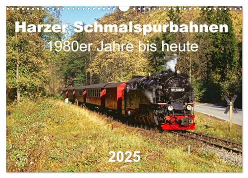 Harzer Schmalspurbahnen 1980er Jahre bis heute (Wandkalender 2025 DIN A3 quer), CALVENDO Monatskalender von CALVENDO
