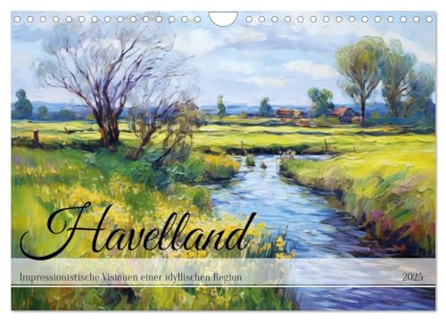 Havelland - Impressionistische Visionen einer idyllischen Region (Wandkalender 2025 DIN A4 quer), CALVENDO Monatskalender von CALVENDO
