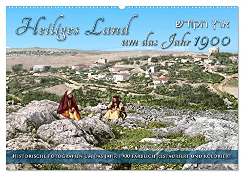 Heiliges Land um das Jahr 1900 - Fotos neu restauriert und koloriert (Wandkalender 2025 DIN A2 quer), CALVENDO Monatskalender von CALVENDO