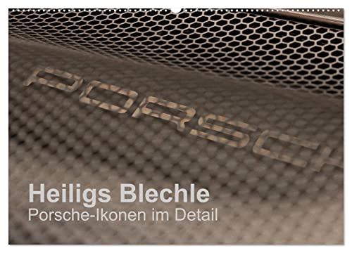 Heiligs Blechle - Porsche-Ikonen im Detail (Wandkalender 2025 DIN A2 quer), CALVENDO Monatskalender von CALVENDO