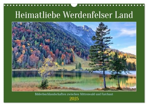Heimatliebe Werdenfelser Land - Bilderbuchlandschaften zwischen Mittenwald und Farchant (Wandkalender 2025 DIN A3 quer), CALVENDO Monatskalender von CALVENDO