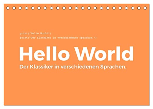 Hello World - Der Klassiker in verschiedenen Sprachen. (Tischkalender 2025 DIN A5 quer), CALVENDO Monatskalender: Ein Muss für jeden Programmierer! ... Programmiersprache. (CALVENDO Technologie) von Calvendo