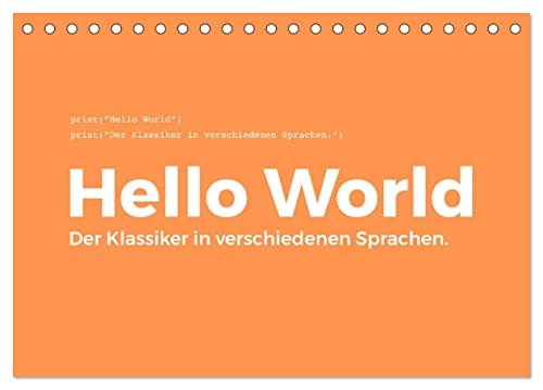 Hello World - Der Klassiker in verschiedenen Sprachen. (Tischkalender 2025 DIN A5 quer), CALVENDO Monatskalender von CALVENDO
