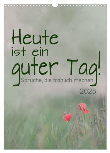 Heute ist ein guter Tag (Wandkalender 2025 DIN A3 hoch), CALVENDO Monatskalender von CALVENDO