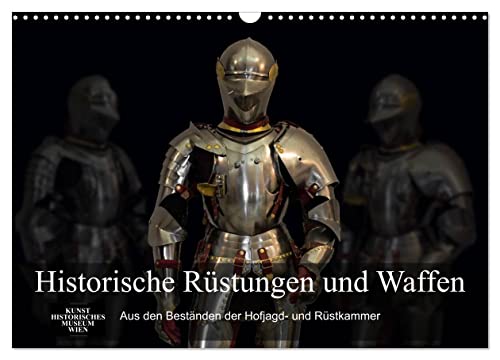 Historische Rüstungen und Waffen (Wandkalender 2025 DIN A3 quer), CALVENDO Monatskalender: Meisterwerke der Plattnerkunst und der Prunkwaffenherstellung (CALVENDO Technologie) von Calvendo