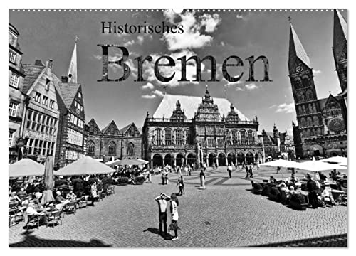 Historisches Bremen (Wandkalender 2025 DIN A2 quer), CALVENDO Monatskalender von CALVENDO