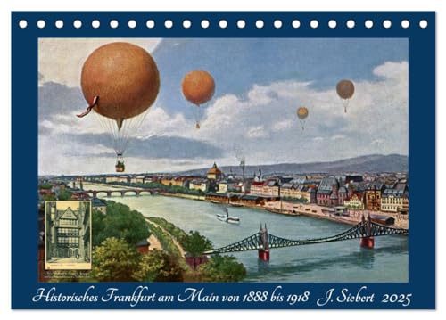 Historisches Frankfurt am Main von 1888 bis 1918 (Tischkalender 2025 DIN A5 quer), CALVENDO Monatskalender von CALVENDO