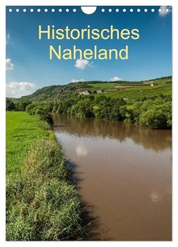 Historisches Naheland (Wandkalender 2025 DIN A4 hoch), CALVENDO Monatskalender: Bedeutsame Sehenswürdigkeiten des Nahelandes: Städte, historische ... fotografiert und arrangiert (CALVENDO Orte) von CALVENDO