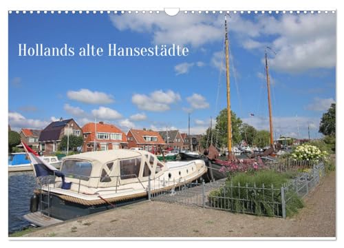 Hollands alte Hansestädte (Wandkalender 2025 DIN A3 quer), CALVENDO Monatskalender von CALVENDO