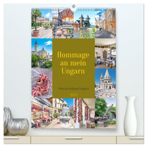 Hommage an mein Ungarn (hochwertiger Premium Wandkalender 2025 DIN A2 hoch), Kunstdruck in Hochglanz von CALVENDO