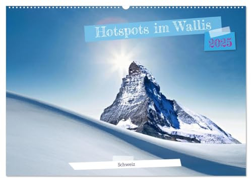 Hotspots im Wallis - Schweiz (Wandkalender 2025 DIN A2 quer), CALVENDO Monatskalender von CALVENDO