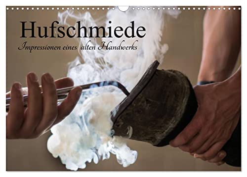 Hufschmiede - Impressionen eines alten Handwerks (Wandkalender 2026 DIN A3 quer), CALVENDO Monatskalender: Hufbeschlag ist eins der ältesten und ... Handwerke der Welt (CALVENDO Technologie) von Calvendo