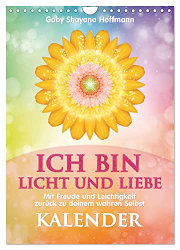 ICH BIN Licht und Liebe - Kalender (Wandkalender 2025 DIN A4 hoch), CALVENDO Monatskalender von CALVENDO