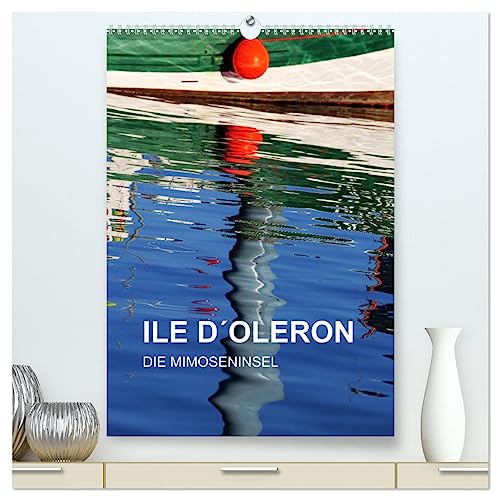 ILE D´OLERON - DIE MIMOSENINSEL (hochwertiger Premium Wandkalender 2025 DIN A2 hoch), Kunstdruck in Hochglanz von CALVENDO